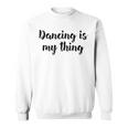 Tanzen Ist Mein Ding Love Dance Ballett Unterricht Sweatshirt