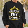 Alles Wird Gut Emy Ist Jetzt DaOrname Emy Sweatshirt Geschenke für Ihn