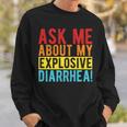 ASK ME ABOUT MY EXPLOSIVE DIARRHEA Gut Health Quote Premium Sweatshirt Gifts for Him