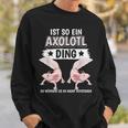 Axolotl Sachen Ist So Ein Axolotl Ding Axolotl Sweatshirt Geschenke für Ihn