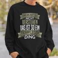 Beruf Ist So Ein Ding Beruf Ist So Ein Ding Sweatshirt Geschenke für Ihn