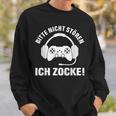 Bitte Nicht Stören Ich Zock Saying For Gamer S Sweatshirt Geschenke für Ihn