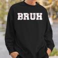 Bruh Meme Baseball Brother Son Boys Sweatshirt Gifts for Him