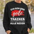 Coach Sport Ich Bin Der Geille Trainer Ich Bin Der Geile Sweatshirt Geschenke für Ihn