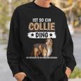 Collie Ist So Ein Collie Ding Longhaarcollie Sweatshirt Geschenke für Ihn