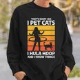 Damen Das Ist Was Ich Mache Ich Streichle Katzen I Hula Hoop Und Ich Weiß Dinge Mit-Ausschnitt Sweatshirt Geschenke für Ihn