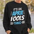 Das Ist Ein Aprilscherz Ding April Witz Sarkastisch Sweatshirt Geschenke für Ihn