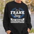 Das Ist Ein Frank Ding Du Würdest Es Nicht Understand Sweatshirt Geschenke für Ihn