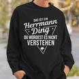 Das Ist Ein Herrmann Ding Du Würdest Es Nicht Understand Sweatshirt Geschenke für Ihn