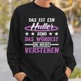 Das Ist Ein Huller Ding Das Würdest Du Nichterstand Hula Sweatshirt Geschenke für Ihn