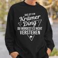 Das Ist Ein Krämer Ding Du Würdest Es Nicht Understand Sweatshirt Geschenke für Ihn