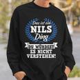 Das Ist Ein Nils Ding Du Würdest Es Nicht Understand Sweatshirt Geschenke für Ihn