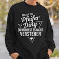 Das Ist Ein Pfeifer Ding Du Würdest Es Nicht Understand Sweatshirt Geschenke für Ihn