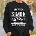 Das Ist Ein Simon Ding Du Würdest Es Nichterstehen Sweatshirt Geschenke für Ihn