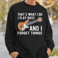 Das Ist Was Ich Tue Ich Spiele Bass Undergesse Dinge Git S Sweatshirt Geschenke für Ihn