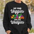 Eat Your Veggies For Vegan Vegetable Vegetarian Food Lover Sweatshirt Gifts for Him