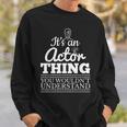 Es Ist Ein Schauspieler Ding Theater Fun Sweatshirt Geschenke für Ihn