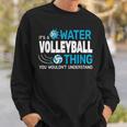 Es Ist Ein Wasservolleyball-Ding Wassersport Poolvolleyball Sweatshirt Geschenke für Ihn