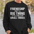 Friendship Best Friends Es Ist Eine Million Kleine Dinge Sweatshirt Geschenke für Ihn