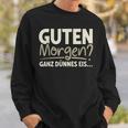 Guten Morgen Ganz Dünnes Eis Sayings Sweatshirt Geschenke für Ihn