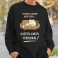 Hunde Haben Besitzer Katzen Haben Personal Sweatshirt Geschenke für Ihn