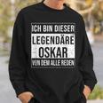 Ich Bin Dieser Legendäre Idea For Oskar Sweatshirt Geschenke für Ihn