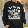 'Ich Bin Ein Handwerker Ich Kann Dummheit Arbeiter' Sweatshirt Geschenke für Ihn