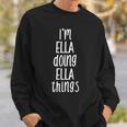 Ich Bin Ella Und Mache Ella-Dinge Mein Name Ist Ella German Sweatshirt Geschenke für Ihn