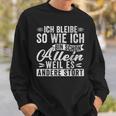 Ich Bleibibe So Wie Ich Bin Schon Allein Weil Es Andere Stört German Sweatshirt Geschenke für Ihn