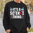 Ist Ein Wissenschaft Ding Wissenschaftler Team Science Sweatshirt Geschenke für Ihn