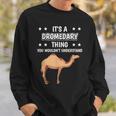 Ist So Ein Dromedar Ding Lustiger Spruch Dromedare Sweatshirt Geschenke für Ihn