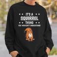 Ist So Ein Eichhörnchen Ding Lustiger Spruch Eichhörnchen Sweatshirt Geschenke für Ihn