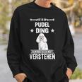 Ist So Ein Pudel Ding Hund Saying S Sweatshirt Geschenke für Ihn