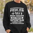 Keine Fehler Beim Danzen Kreative Decisions Dancing Sweatshirt Geschenke für Ihn