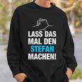 Lass Das Mal Den Stefan Machen First Name Saying Sweatshirt Geschenke für Ihn