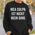 Mea Culpa Ist Nicht Mein Ding S Sweatshirt Geschenke für Ihn