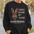 Mein Name Ist Hase Ich Weißon Nichts My Name Is Rabbit Sweatshirt Geschenke für Ihn