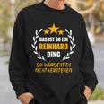 Reinhard Das Ist So Ein Reinhard Ding Name First Name Sweatshirt Geschenke für Ihn