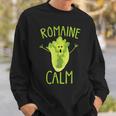 Romaine Calm Gardener Vegetable Gardening Pun Humor Sweatshirt Gifts for Him