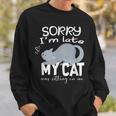 Sorry I'm Late My Cat Was Sitting On Me Geschenk Für Katzenliebhaber Sweatshirt Geschenke für Ihn