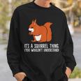 Squirrel Es Ist Ein Squirrel-Ding Das Du Nicht Understand S Sweatshirt Geschenke für Ihn