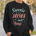 Success Ist Eine Reiheon Kleinen Dingen Motivierende Worte Sweatshirt Geschenke für Ihn