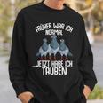 Taube Früher War Ich Normal Jetzt Taubenzucht Sweatshirt Geschenke für Ihn