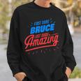 Vorname Bruce Nachname Erstaunlich Lustig Bruce Spruch Sweatshirt Geschenke für Ihn