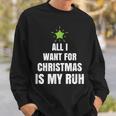 All I Want For Christmas Is My Ruh Geschenk For Christmas Sweatshirt Geschenke für Ihn