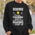 Wissenschaft Weil Es Besser Ist Dinge Herauszufinden Als Sweatshirt Geschenke für Ihn