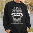 Zebras Safari Zoo Sachen Ist So Ein Zebra Ding Zebra Sweatshirt Geschenke für Ihn