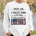 Es Gibt 3 Nutzlose Dinge Auf Dieser Welt Eins Ist Liberale Sweatshirt Geschenke für Ihn