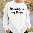 Tanzen Ist Mein Ding Love Dance Ballett Unterricht Sweatshirt Geschenke für Ihn