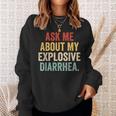 Ask Me About My Explosive Diarrhea Sweatshirt Gifts for Her